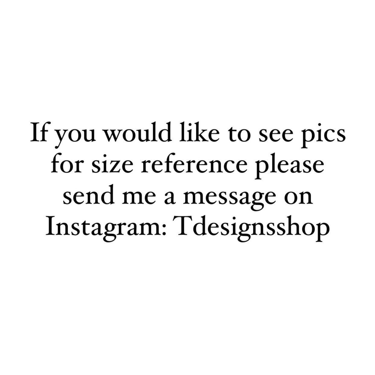 Text message on a white background asking for size reference pictures and directing to contact on Instagram.